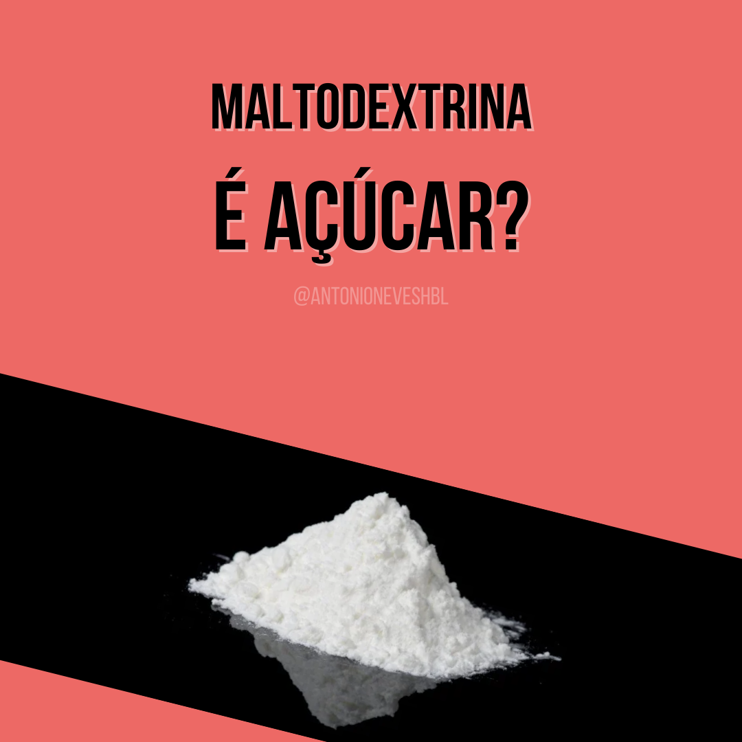 Maltodextrina é Açúcar